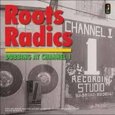 ROOTS RADICS-DUBBING AT CHANNEL 1 CD *NEW*