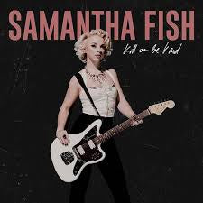 FISH SAMANTHA-KILL OR BE KIND LP *NEW*