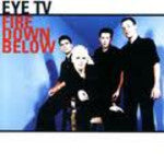 EYE TV-FIRE DOWN BELOW CD VG