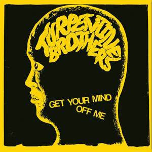 TURPENTINE BROTHERS-GET YOUR MIND OFF ME 7" *NEW*