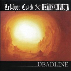 LEFTOVER CRACK / CITIZEN FISH-DEADLINE CD VG