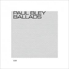 BLEY PAUL-BALLADS CD *NEW*