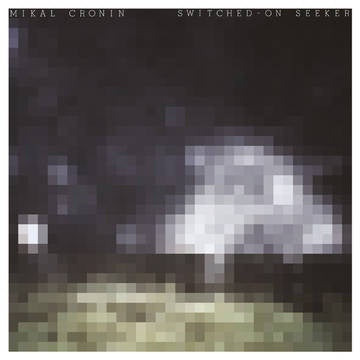 CRONIN MIKAL-SWITCHED-ON SEEKER LP *NEW* was $49.99 now...