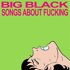 BIG BLACK-SONGS ABOUT FUCKING CD VG