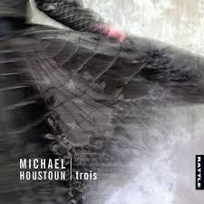 HOUSTOUN MICHAEL-TROIS CD *NEW*