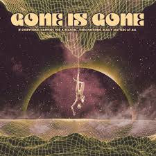 GONE IS GONE-IF EVERYTHING HAPPENS FOR A REASON...THEN NOTHING REALLY MATTERS AT ALL LP *NEW*