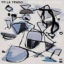 YO LA TENGO-STUFF LIKE THAT THERE LP EX COVER EX