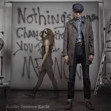 EARLE JUSTIN TOWNES-NOTHINGS GONNA CHANGE THE WAY YOU FEEL ABOUT ME NOW CD VG