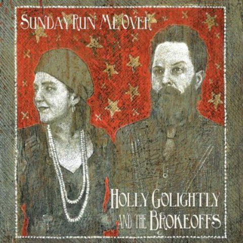 GOLIGHTLY HOLLY & THE BROKEOFFS-SUNDAY RUN ME OVER CD *NEW*