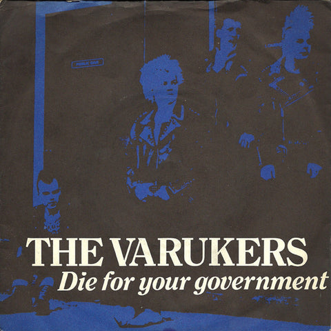 VARUKERS THE-DIE FOR YOUR GOVERNMENT 7" VG COVER G