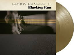 LANDRETH SONNY-BLACKTOP RUN GOLD VINYL LP *NEW*
