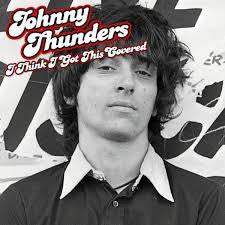 THUNDERS JOHNNY-I THINK I GOT THIS COVERED LP *NEW*