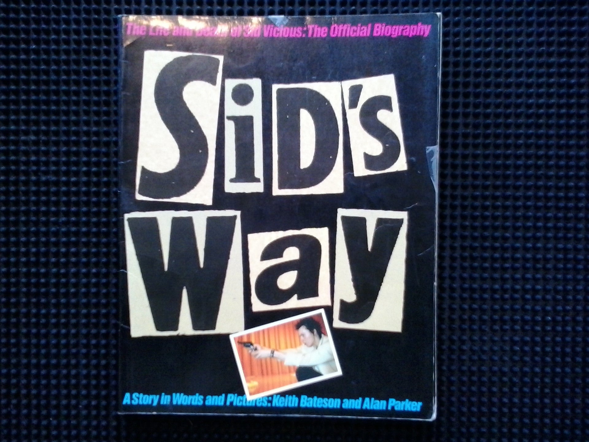 SID'S WAY THE LIFE AND DEATH OF SID VICIOUS-KEITH BATESON BOOK G