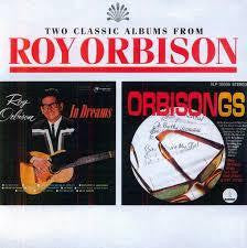 ORBISON ROY-IN DREAMS & ORBISONGS CD G