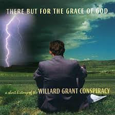 WILLARD GRANT CONSPIRACY-THERE BUT FOR THE CD VGPLUS