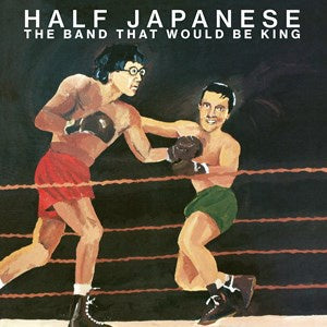 HALF JAPANESE-THE BAND THAT WOULD BE KING ORANGE VINYL LP *NEW*