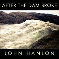 HANLON JOHN-AFTER THE DAM BROKE 2CD *NEW*