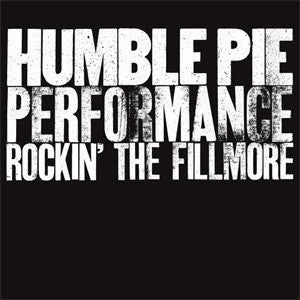 HUMBLE PIE-PERFORMANCE ROCKIN THE FILLMORE *NEW*