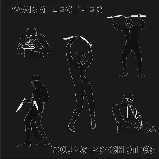 WARM LEATHER-YOUNG PSYCHOTICS 7'' *NEW*