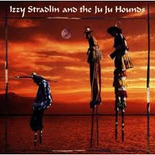 STRADLIN IZZY-IZZY STRADLIN AND THE JU JU HOUNDS *NEW*