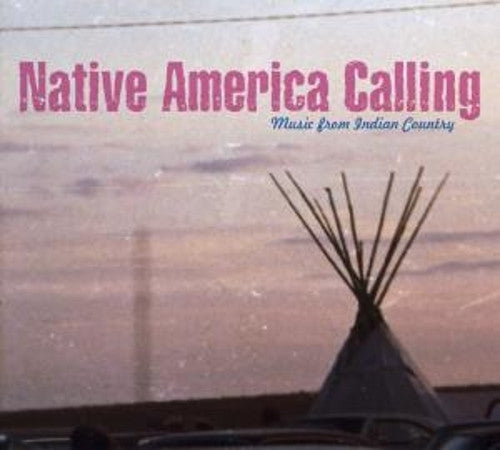 NATIVE AMERICA CALLING-VARIOUS ARTISTS *NEW*