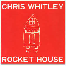 WHITLEY CHRIS-ROCKET HOUSE *NEW*