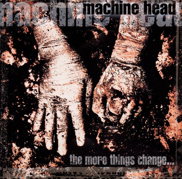 MACHINE HEAD-THE MORE THINGS CHANGE CD VG+