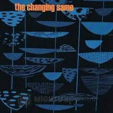 CHANGING SAME THE-THE CHANGING SAME *NEW*
