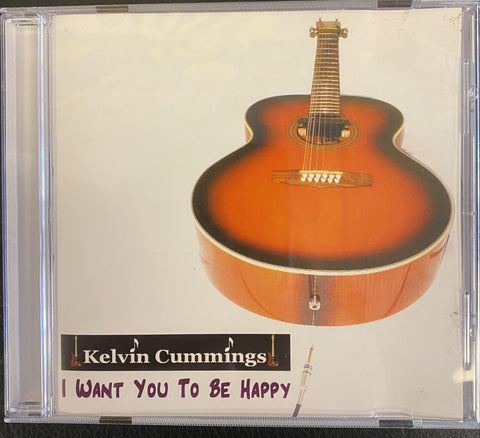 CUMMINGS KELVIN-I WANT YOU TO BE HAPPY CD NM
